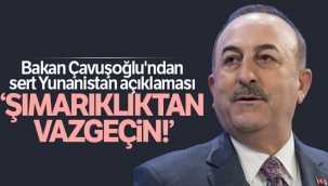 Dışişleri Bakanı Mevlüt Çavuşoğlu'ndan sert Yunanistan açıklaması