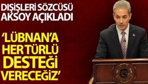 Dışişleri Sözcüsü Aksoy'dan Lübnan'a yardım gönderimi açıklaması