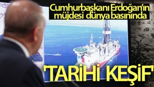 Dünya basını Cumhurbaşkanı Erdoğan'ın müjdesini 'tarihi keşif' başlığıyla duyurdu