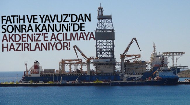 Fatih ve Yavuz'dan sonra Kanuni de Akdeniz'e açılmaya hazırlanıyor
