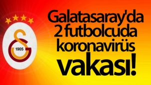 Galatasaray'da 2 futbolcuda koronavirüs vakası!