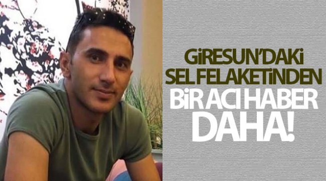 Giresun'da selde kaybolan 6 kişiden birinin daha cansız bedenine ulaşıldı
