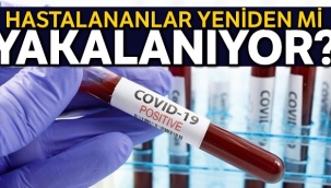 Hastalananlar yeniden mi yakalanıyor?