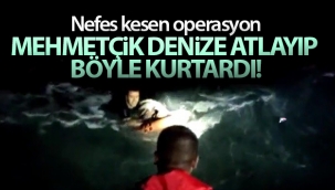 Mehmetçik denize atlayıp böyle kurtardı