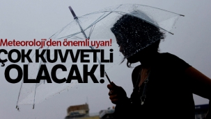 Meteoroloji'den önemli uyarı!