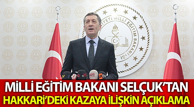 Milli Eğitim Bakanı Selçuk'tan, Hakkari'deki kazayla ilgili açıklama