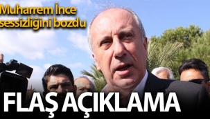 Muharrem İnce sessizliğini bozdu