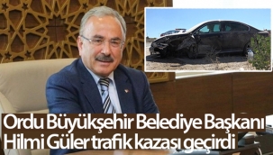 Ordu Büyükşehir Belediye Başkanı Güler, trafik kazası geçirdi