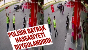 Polisin bayrak hassasiyeti duygulandırdı