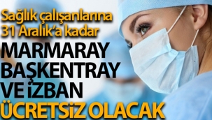 Sağlık çalışanları yıl sonuna kadar Marmaray, Başkentray ve İZBAN'dan ücretsiz yararlanacak
