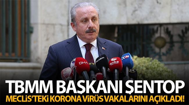 TBMM Başkanı Şentop, Meclis'teki korona virüs vakalarını açıkladı