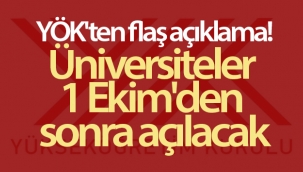 Üniversiteler 1 Ekim'den sonra açılacak