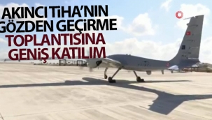 Akıncı TİHA'nın gözden geçirme toplantısına geniş katılım