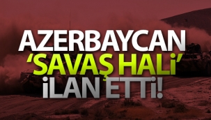 Azerbaycan 'savaş hali' ilan etti
