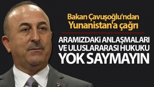 Bakan Çavuşoğlu'ndan Yunanistan'a çağrı