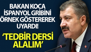 Bakan Koca İspanyol gribini örnek göstererek uyardı