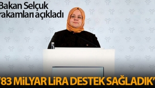 Bakan Selçuk rakamları açıkladı: '83 milyar lira destek sağladık'