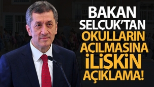 Bakan Selçuk'tan okulların açılmasına ilişkin açıklama