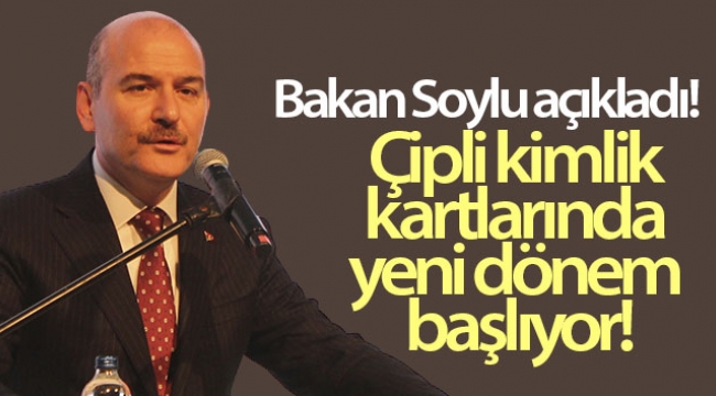 İçişleri Bakanı Soylu açıkladı! Çipli kimlik kartlarında yeni dönem başlıyor!