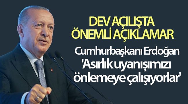 Cumhurbaşkanı Erdoğan: 'Asırlık uyanışımızı önlemeye çalışıyorlar'