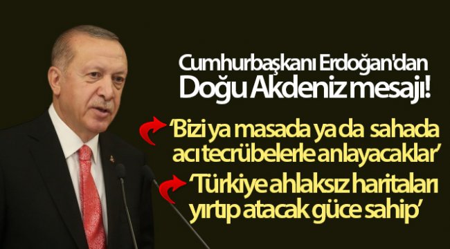 Cumhurbaşkanı Erdoğan'dan Doğu Akdeniz mesajı