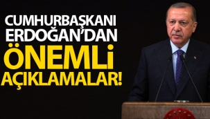 Cumhurbaşkanı Erdoğan'dan önemli açıklamalar!