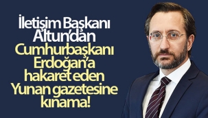 İletişim Başkanı Altun'dan Cumhurbaşkanı Erdoğan'a hakaret eden Yunan gazetesine kınama