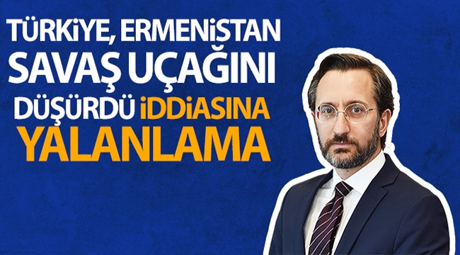 İletişim Başkanı Altun, Türk savaş uçaklarının Ermenistan'a ait SU-25 savaş uçağını düşürdüğü iddiasını yalanladı