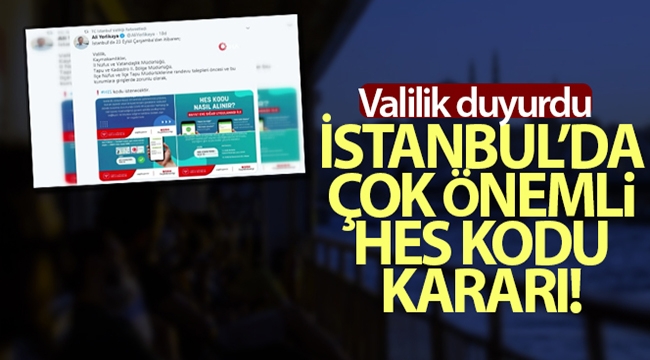 İstanbul'da çok önemli HES kodu kararı