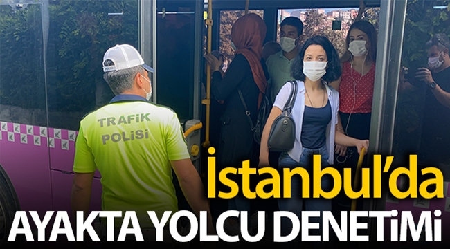 İstanbul'da minibüs ve otobüslere 'ayakta yolcu' denetimi