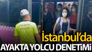İstanbul'da minibüs ve otobüslere 'ayakta yolcu' denetimi