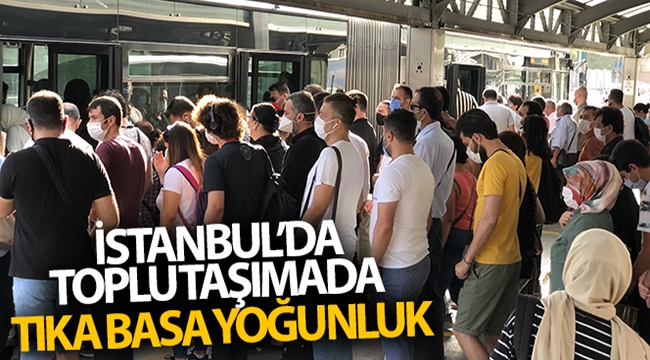 İstanbul'da toplu taşımada tıka basa yoğunluk