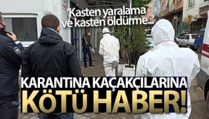 Karantina kaçaklarına kötü haber
