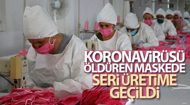 Koronavirüsü öldüren maskede seri üretime geçildi