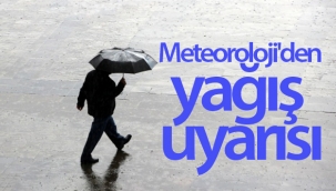 Meteoroloji'den yağış uyarısı