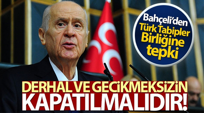 MHP Genel Başkanı Bahçeli'den Türk Tabipler Birliğine tepki!