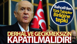 MHP Genel Başkanı Bahçeli'den Türk Tabipler Birliğine tepki!
