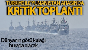 Türkiye-Yunanistan arasında kritik toplantı
