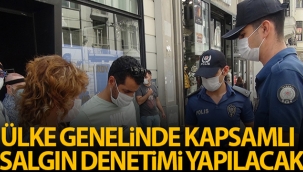 Ülke genelinde kapsamlı salgın denetimi yapılacak