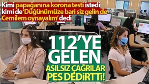 112 Acil Çağrı Merkezi'ne 9 ayda 2 milyon gereksiz çağrı geldi