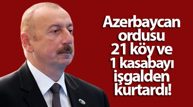 Azerbaycan Cumhurbaşkanı Aliyev: '21 köy ve 1 kasaba işgalden kurtarıldı'