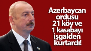 Azerbaycan Cumhurbaşkanı Aliyev: '21 köy ve 1 kasaba işgalden kurtarıldı'