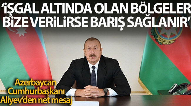 Azerbaycan Cumhurbaşkanı Aliyev'den net mesaj!