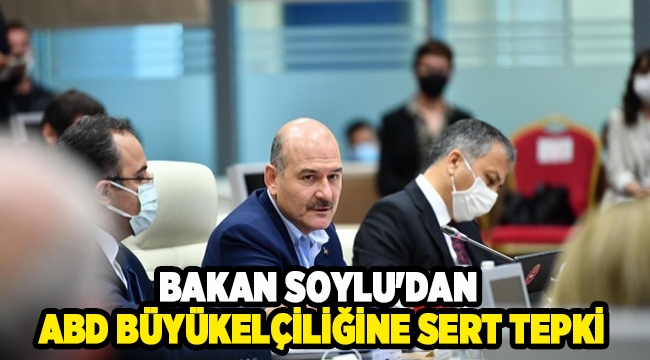 Bakan Soylu'dan ABD Büyükelçiliğine sert tepki