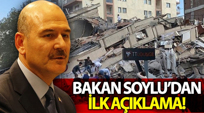 Bakan Soylu'dan İzmir depremine ilişkin ilk açıklama