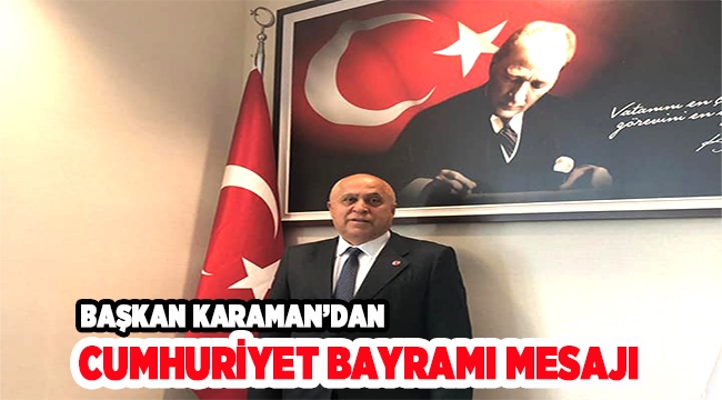 Başkan Karaman'dan Cumhuriyet Bayramı mesajı