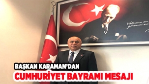 Başkan Karaman’dan Cumhuriyet Bayramı mesajı