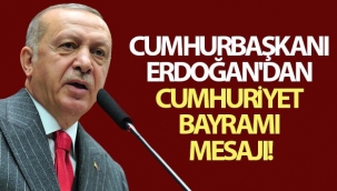 Cumhurbaşkanı Erdoğan'dan Cumhuriyet Bayramı mesajı