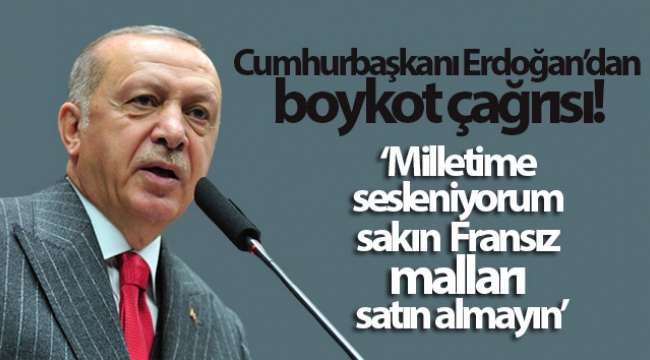 Cumhurbaşkanı Erdoğan'dan Fransız mallarına boykot çağrısı