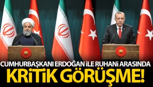 Cumhurbaşkanı Erdoğan ile Ruhani arasında kritik görüşme!